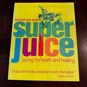 Michael Van Straten Super Juice Juicing For Health And Healing Recipe Book